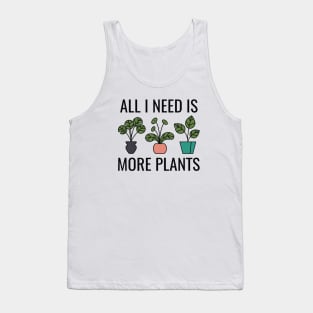 All I Need Is More Plants Tank Top